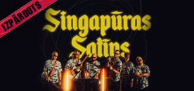 Singapūras Satīns – SUPER KONCERTS