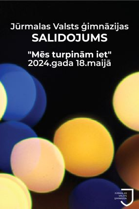 Jūrmalas Valsts ģimnāzijas salidojums “Mēs turpinām iet”